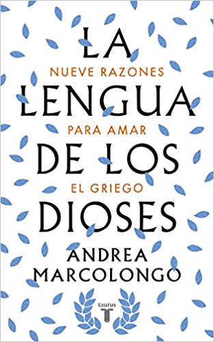 La lengua de los dioses. De Andre Marcolongo