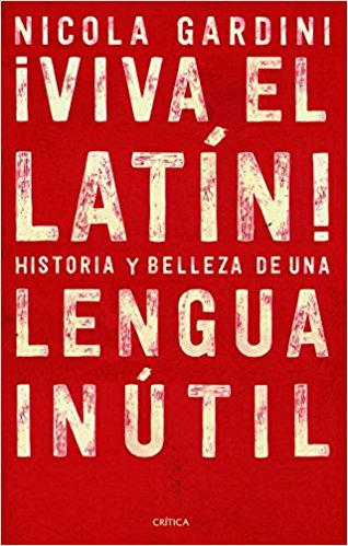 ¡Viva el latín! de Nicola Gardini