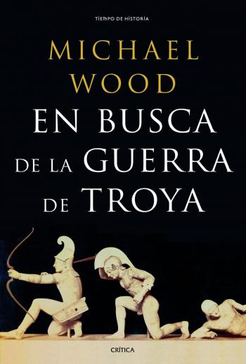 En busca de la guerra de Troya, de Michael Wood